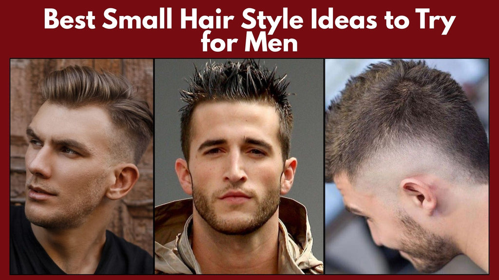 10 Best Small Hair Style Ideas to Try for Men in 2024