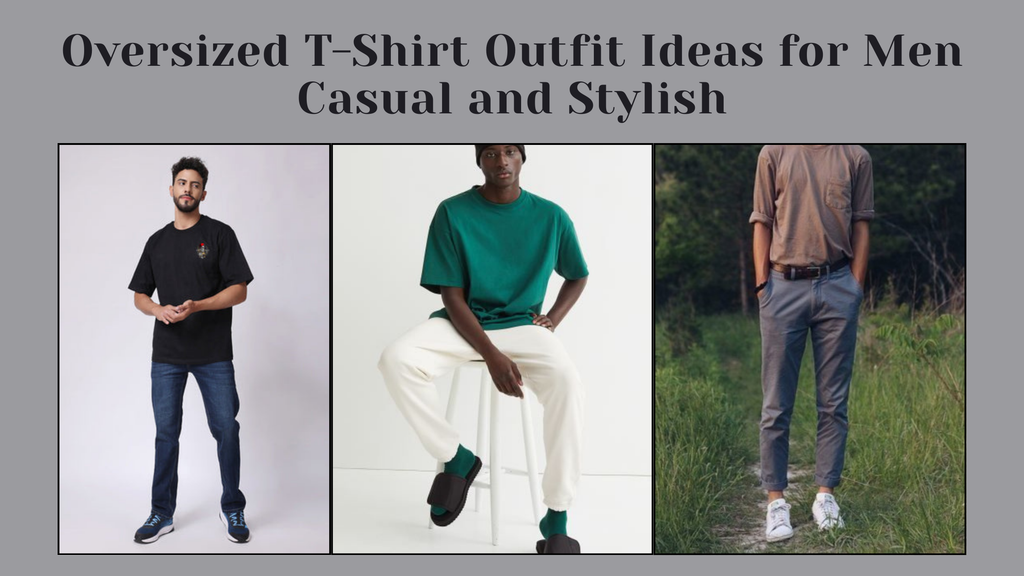 Oversized T-Shirt Outfit Ideas for Men: Casual and Stylish