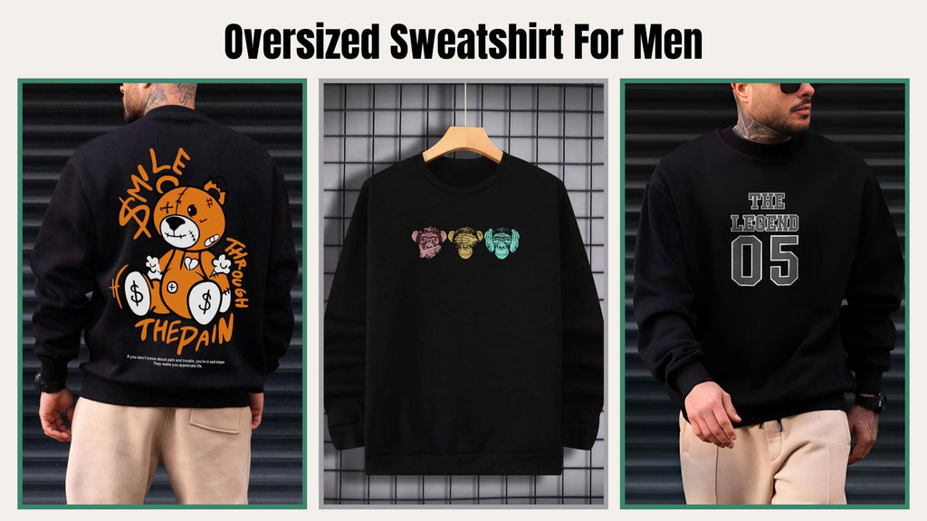 Why Oversized Sweatshirts for Men Are Going to Be the Biggest Style Hack in 2024