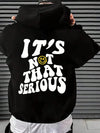 It's Not That Serious Printed Oversized Hoodie for Men